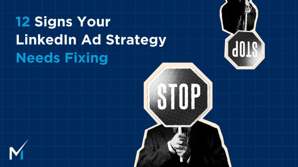 12-signs-your-linkedin-ads-strategy-needs-fixing