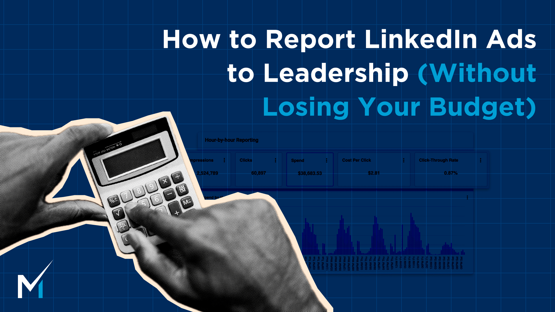 How to Report LinkedIn Ads to Leadership (Without Losing Your Budget)